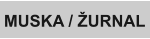 MUSKA / ŽURNAL