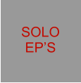 SOLO EP’S
