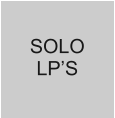 SOLO LP’S