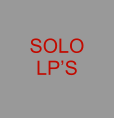 SOLO LP’S