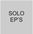 SOLO EP’S