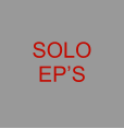 SOLO EP’S